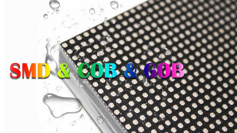 SMD & COB & GOB LED Wer wird zur trendorientierten Technologie?