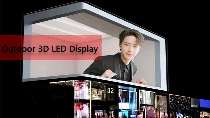 Outdoor 3D -LED -Werbung - LED Display Marketing Future Trends Unlimited im Jahr 2023